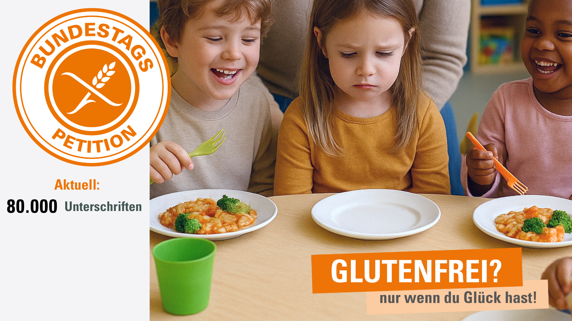 3 Kinder sitzen nebeneinsnder und essen. Das mittlere Kind, ein kleines Mädchen schaut traurig auf ihren leeren Teller. Links daneben ist das Petitionslogo und darunter steht Glutenfrei? Nur wenn du Glück hast.
