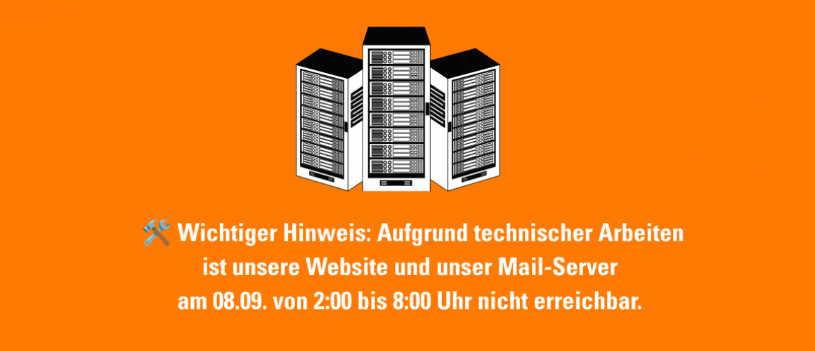 Orangener Banner, oben eine schwarz-weiß Illustration mit 3 Servern darunter steht: 🛠️ Wichtiger Hinweis: Aufgrund technischer Arbeiten ist unsere Website am 08.09. von 2:00 bis 8:00 Uhr vorübergehend nicht erreichbar. 
