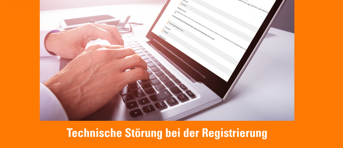 Ein Laptop, wo man im Display das Registrierungsformular sieht und ein Mann gerade es ausfüllt auf der Tastatur - darunter steht: Techniche Störung im Registrierungsformular